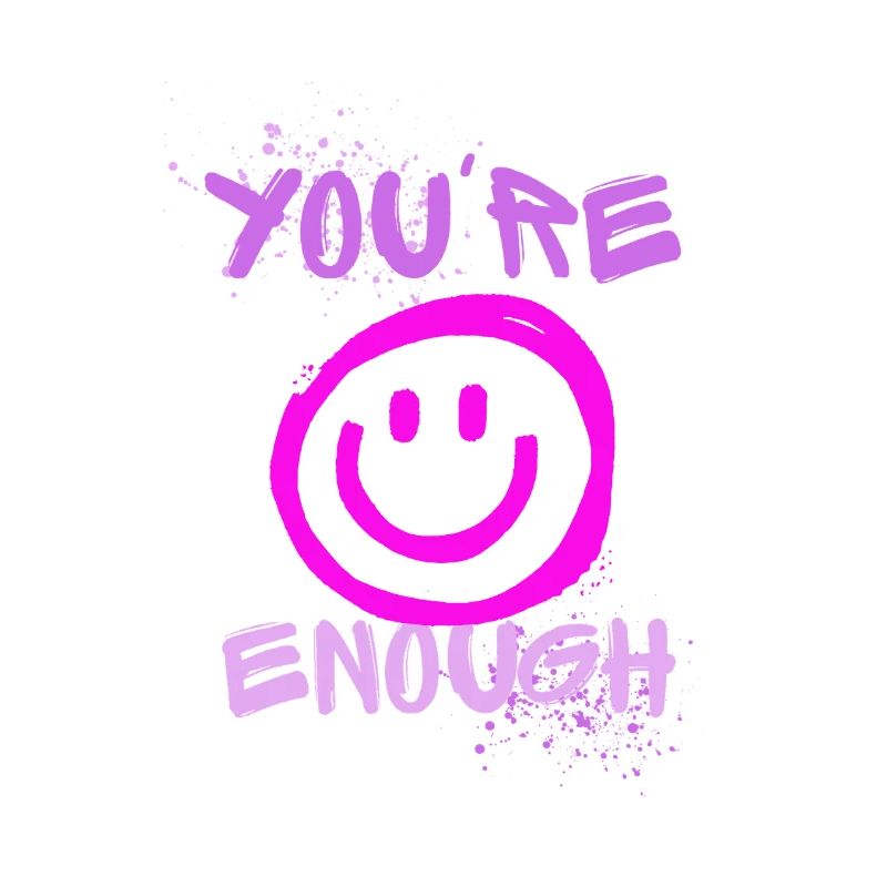 YOU ARE ENOUGH