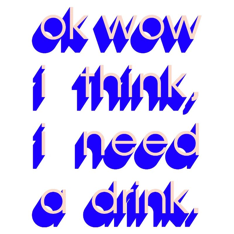  I Need a Drink
