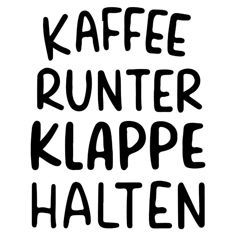 Kaffee Runter Klappe Halten – lustiges Kaffee Shir