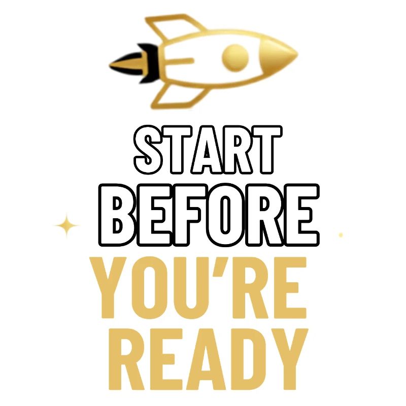 Start Before You're Ready Inspirational Rocket Mot