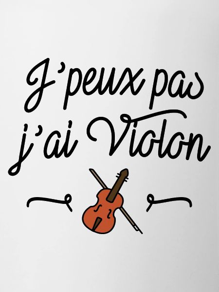 J'peux pas j'ai violon