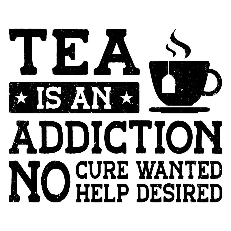 Tea Is An Addiction No Cure Wanted Help Desired Te
