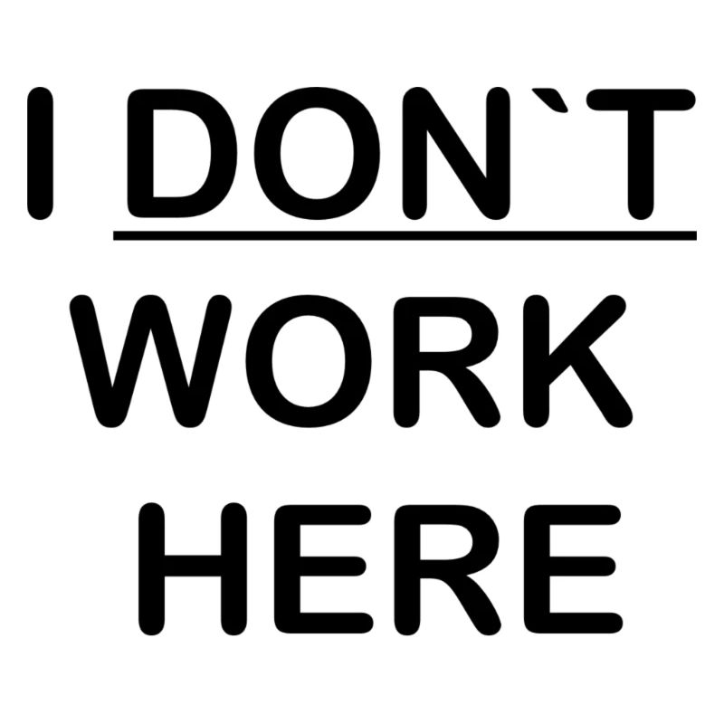 I don´t work here -Geschenk für das Büro