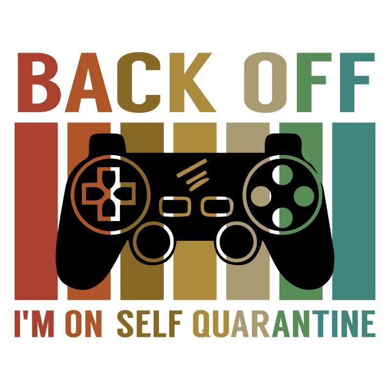Back Off Im On Self Quarantine Video Games Player