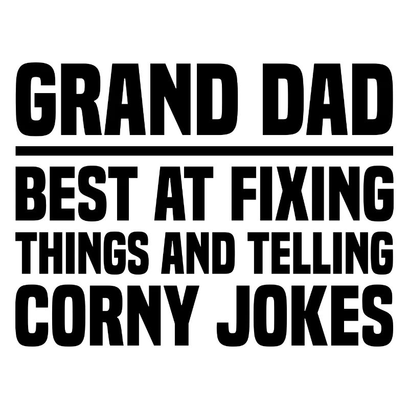 Grand Dad Best At Fixing Things And Telling Corny