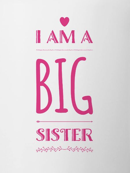I am a BIG sister