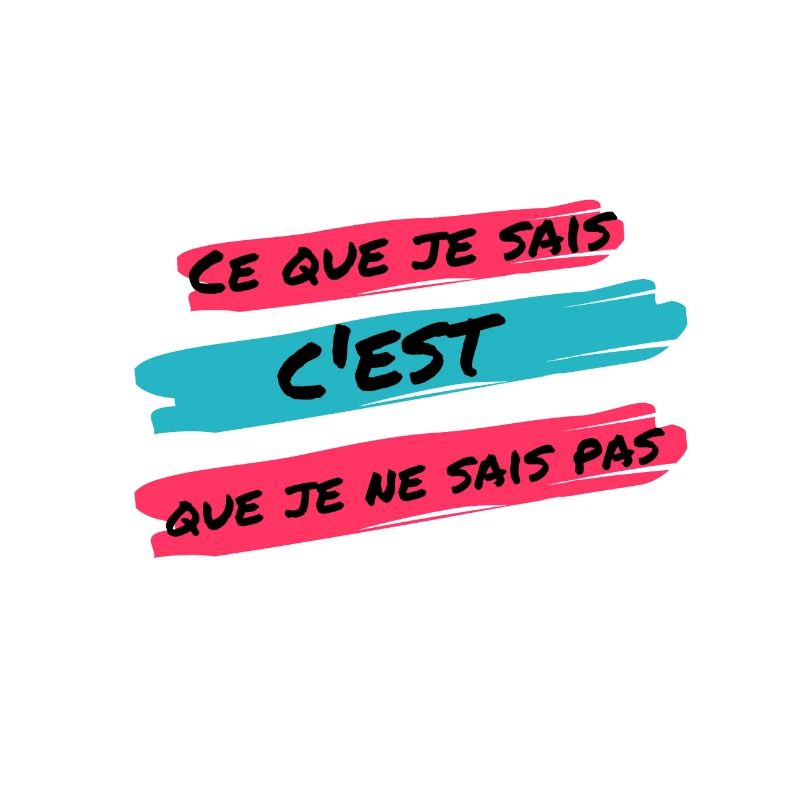 Ce que je sais c'est que je ne sais pas