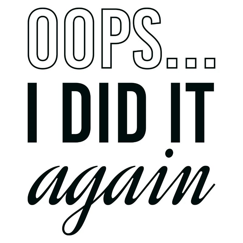 Oops I Did It Again