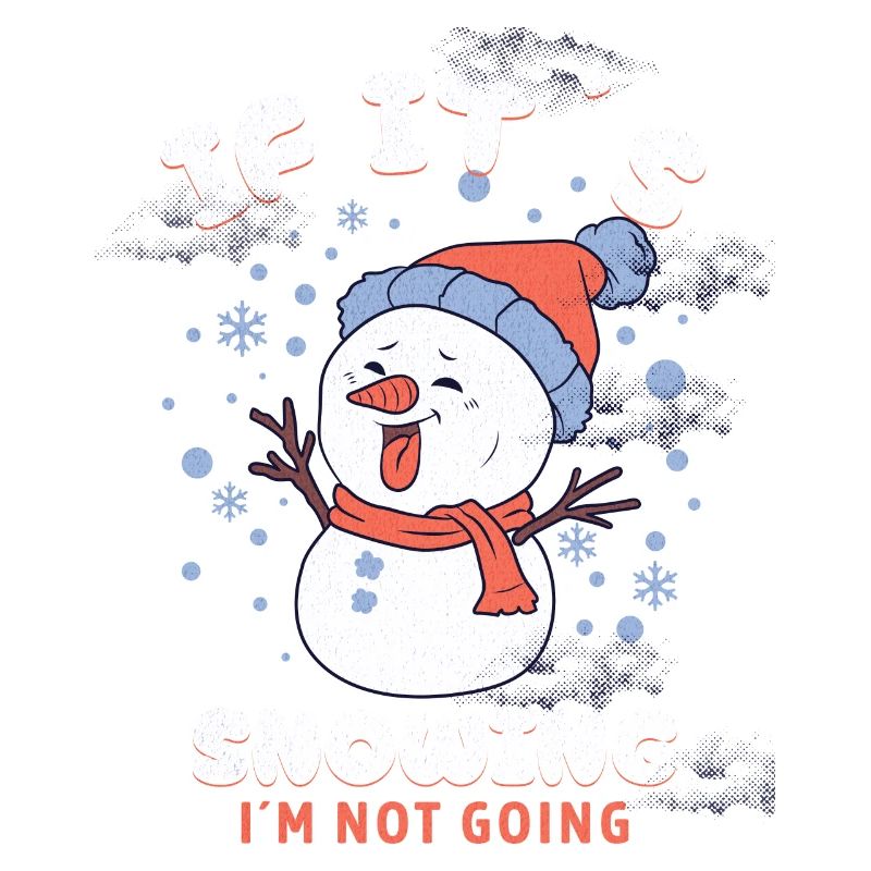 If Its Snowing Im Not Going