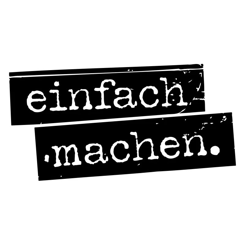 einfach machen.