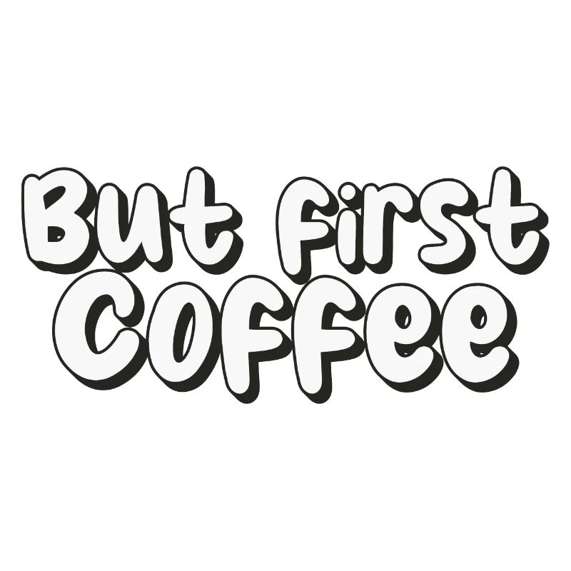 But first Coffee - Coffee lover saying