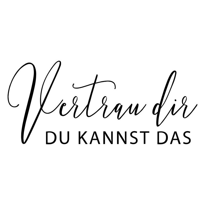 Vertraue dir, du kannst das!