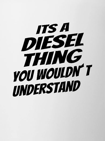DIESEL MECHANIC / TRUCKER: Diesel Things