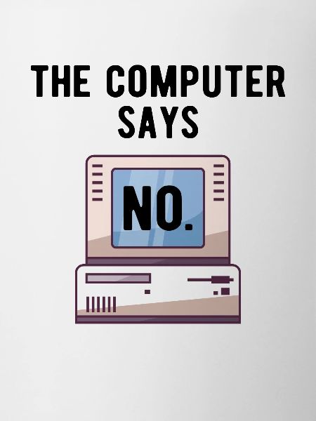 TECH GEEK: Computer Says No