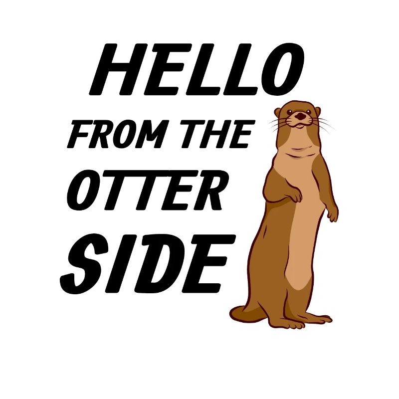 Otter Gift Hello From the Otter Side