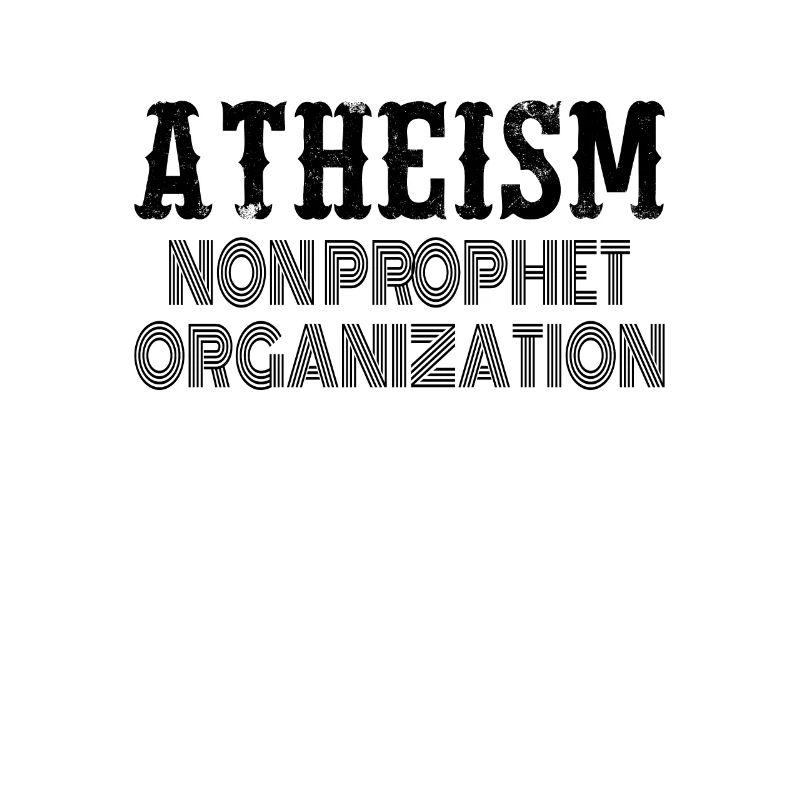 ATHEISM ATHEIST : non-propet organization