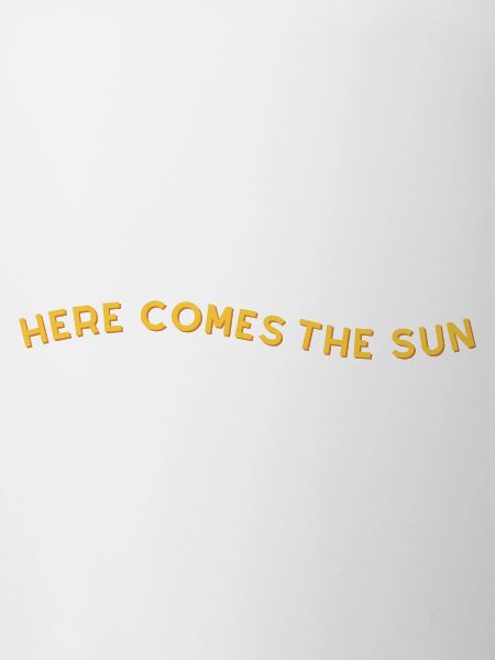 here comes the sun