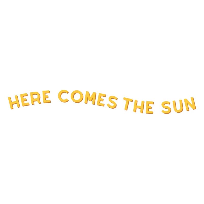 here comes the sun
