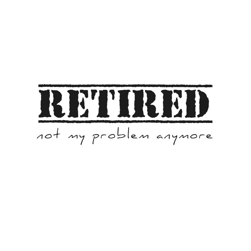 Retired - not my problem anymore