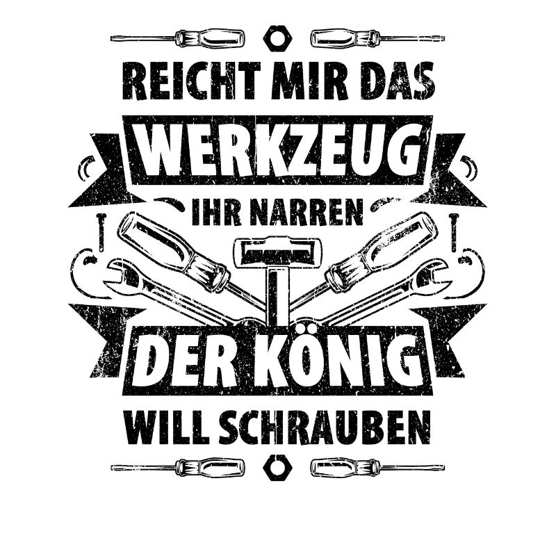 Reicht Mir Das Werkzeug Der König Will Schrauben