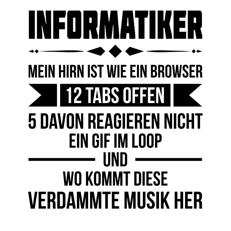 Informatiker Mein Hirn ist wie ein Browser Informa