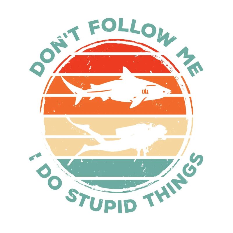 Dont Follow Me I Do Stupid Things Diver Scuba Divi