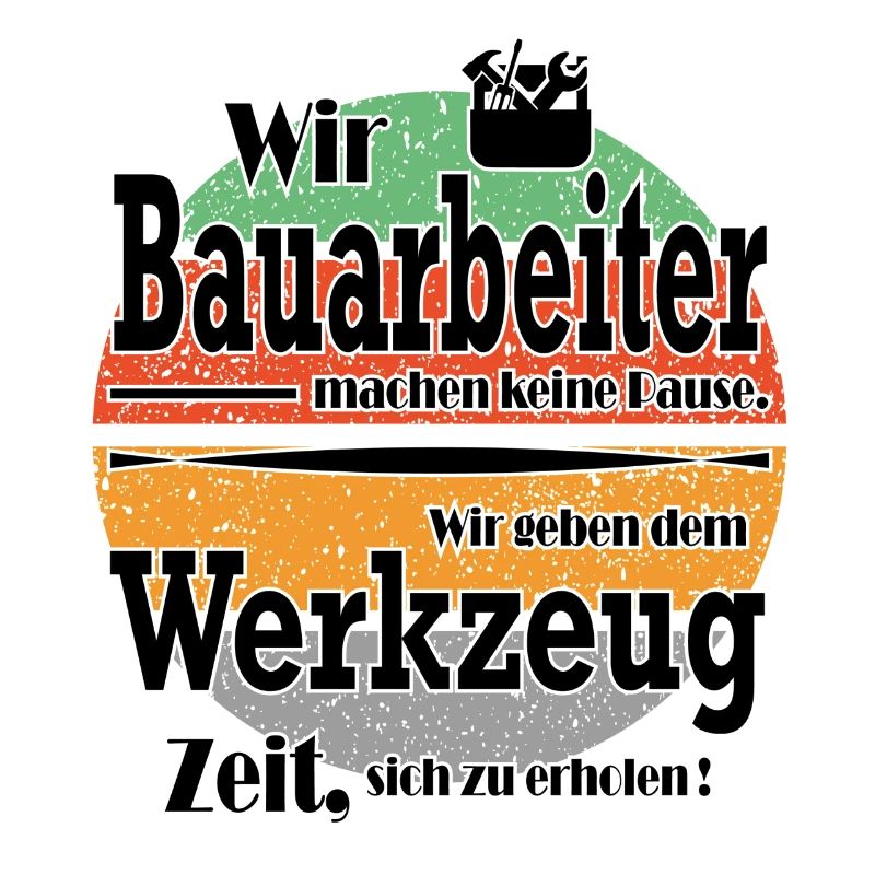 Sprüche Arbeit Beruf Bauarbeiter Job
