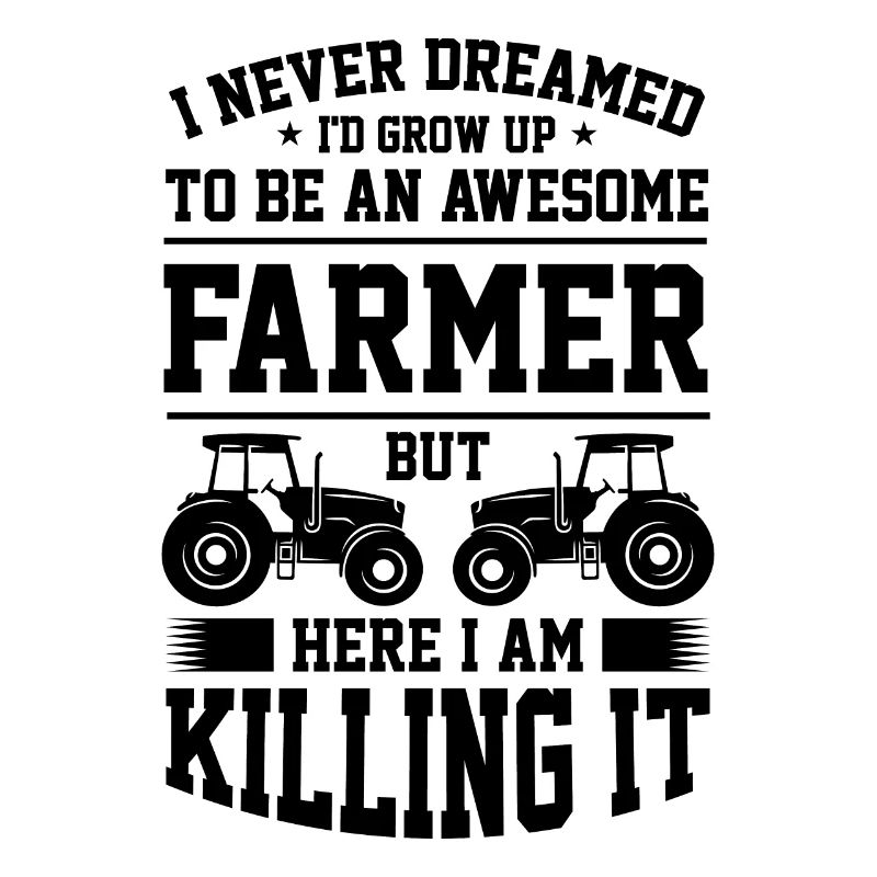 I Never Dreamed I Would Be A Super Cool Farmer Agr