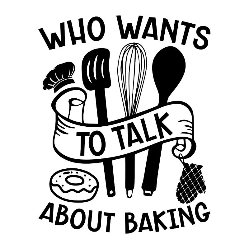Who Wants To Talk About Baking Baker Bakery Cake