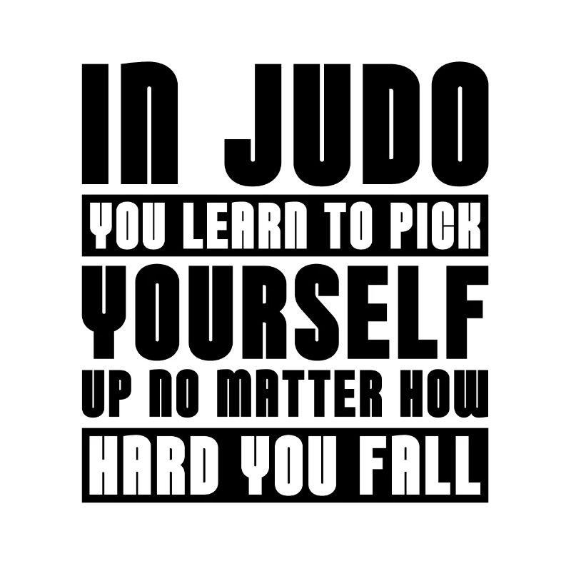 In Judo You Learn Fighter Training Combat Karate