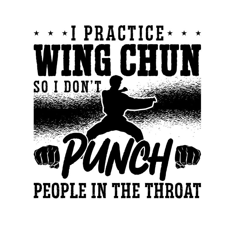 I Practice Wing Chun Fighter Martial Arts Kung Fu
