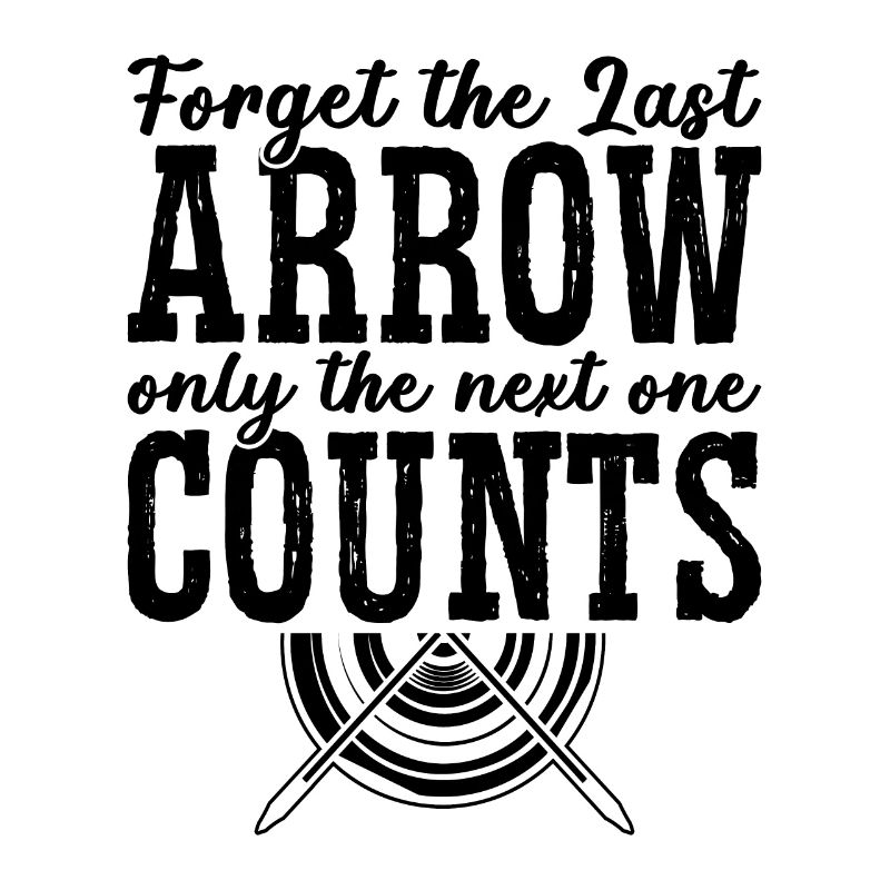 Forget The Last Arrow Archery Bow Shooting Archer