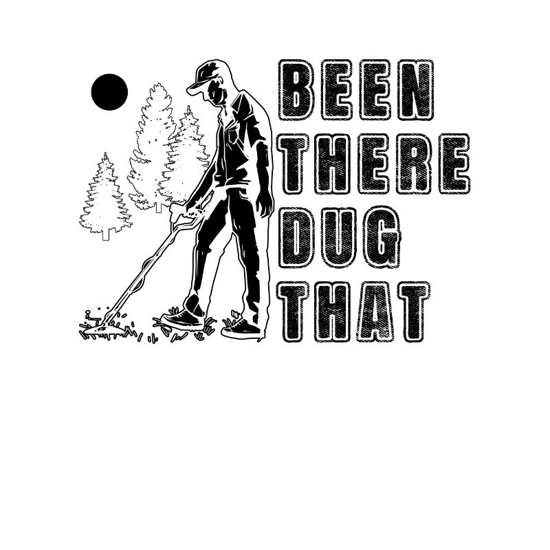 Been There Dug Metal Detecting Hunting Detectorist