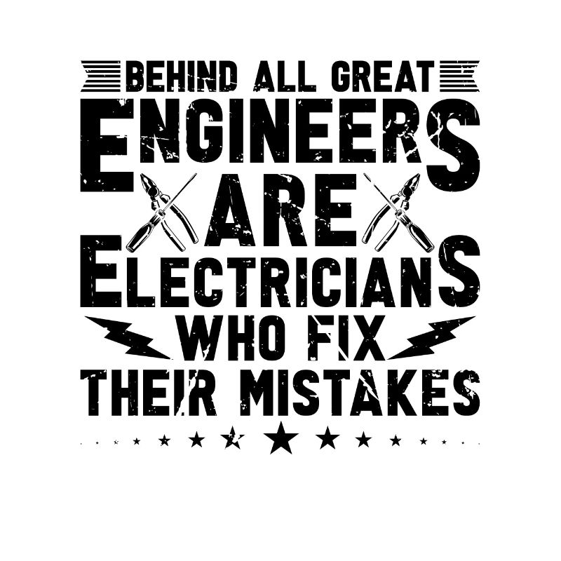 Behind All Great Engineers Technician Electrician