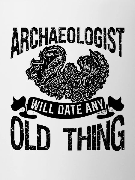 Archaeologist Will Archaeology Dig Archaeologist
