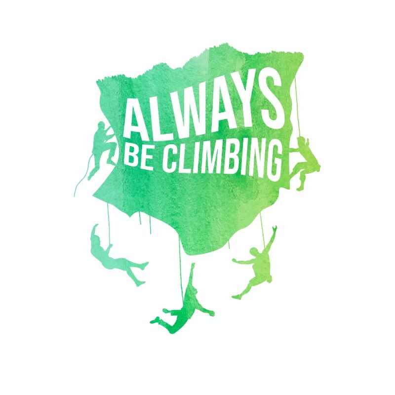 Always Be Climbing Rock Climbing Bouldering Climbe