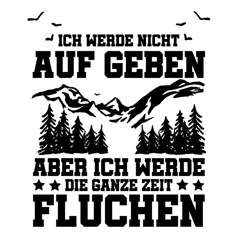 Ich Werde Nicht Aufgeben Wandern Wandersmann Trekk