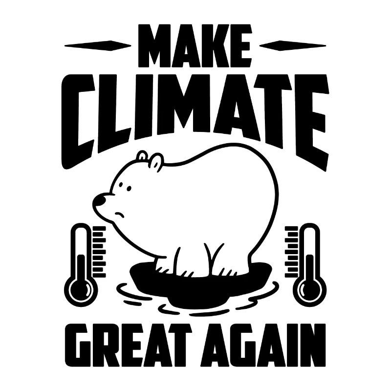 Make Climate Great Science Global Warming Advocate