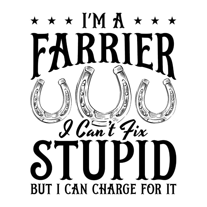I'm A Farrier i Can't Fix Farrier Forging Farriers