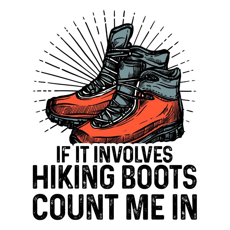 If It Involves Hiking Boots Count Me In Hiking Tre