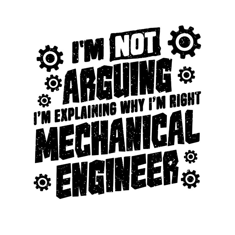 I'm Not Arguing Auto Mechanic Mechanical Engineer