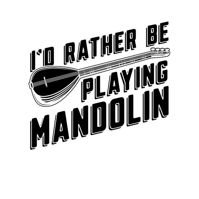 I'd Rather Be Playing Instrument Mandolin Player