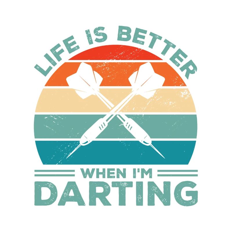 Life Is Better When I'm Throwing Darts Darting Dar