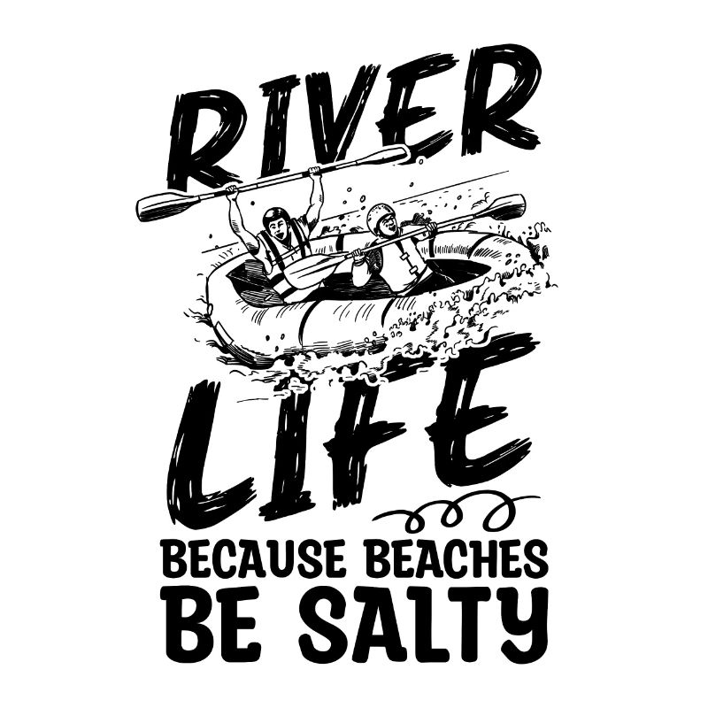 River Life Because Beaches Canoeing Rafting Lover