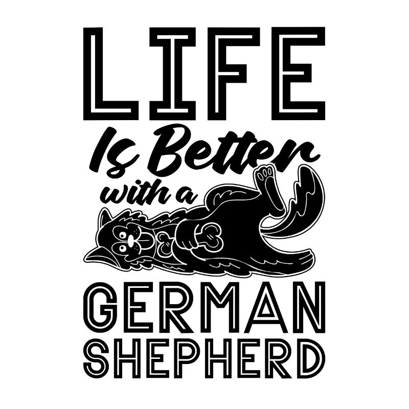Life Is Better With A Canine German Shepherd Lover
