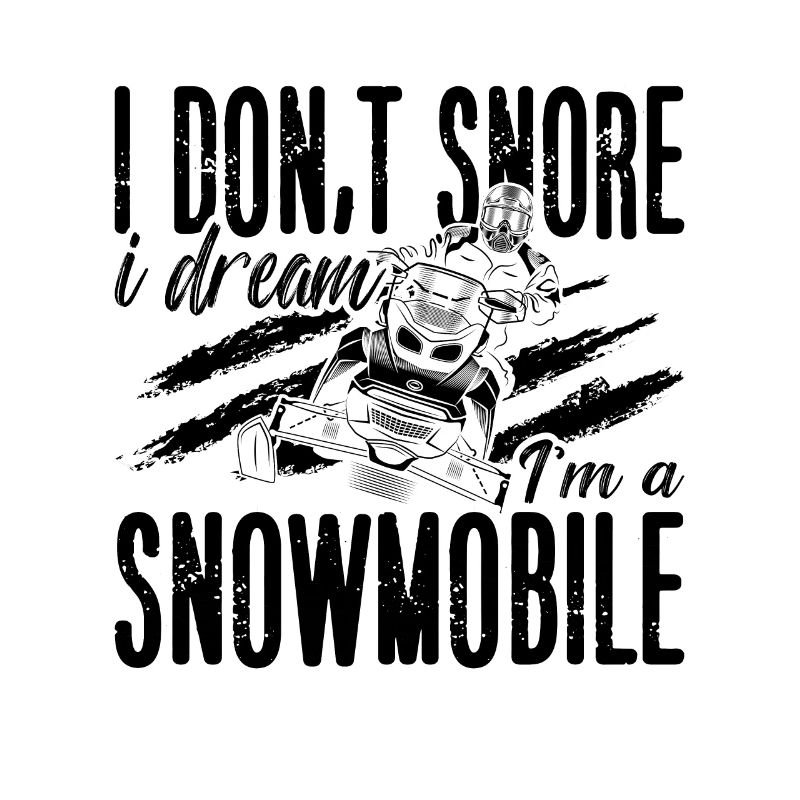 I Don't Snore I Dream Mountains Snowmobile Racer