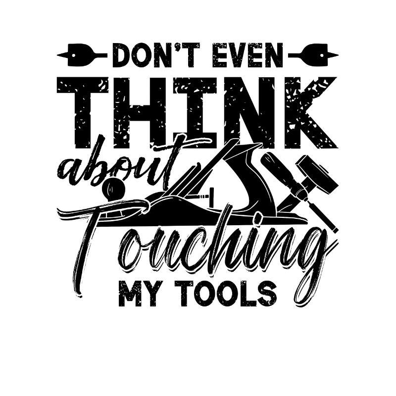 Don't Even Think About Woodworker Wood Carver