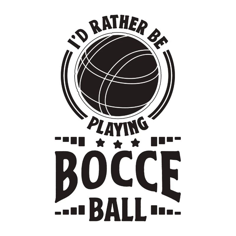 I'd Rather Be Playing Bocce Ball Set Bocce Player