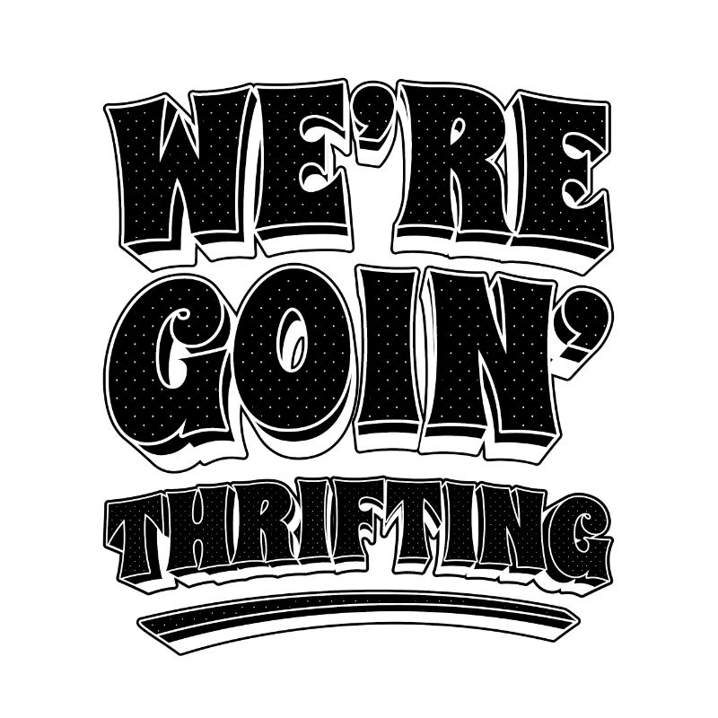 We're Goin' Thrifting Loves Second Hand Thrifte