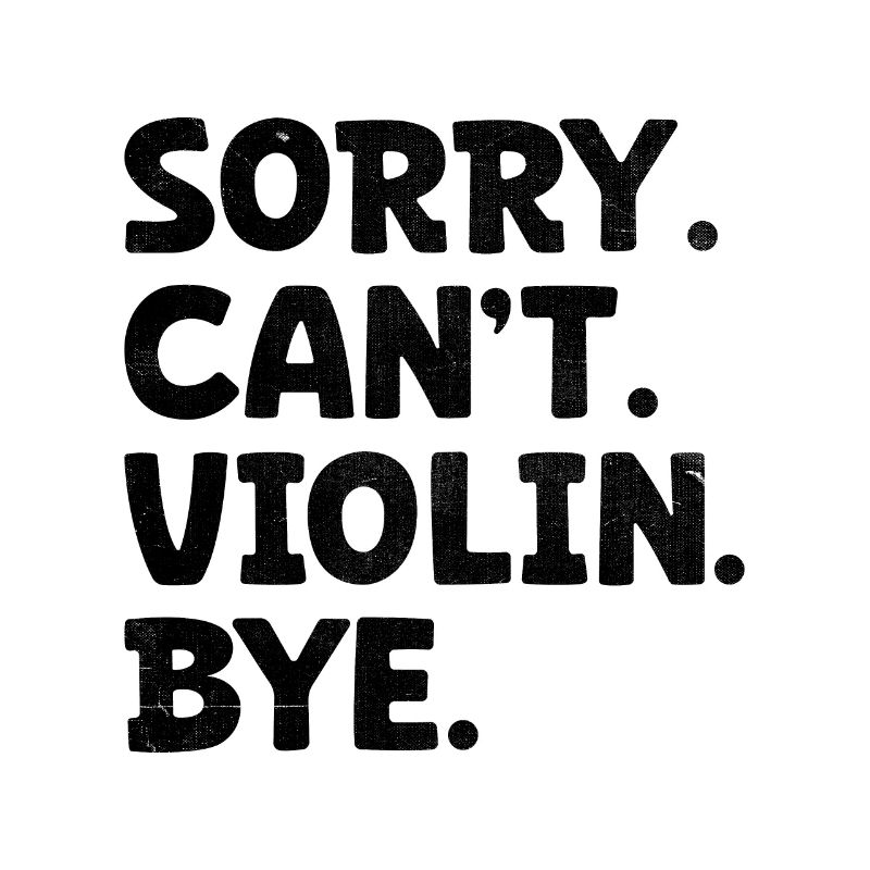 Désolé Can’t Violin Bye Violoniste Violoniste